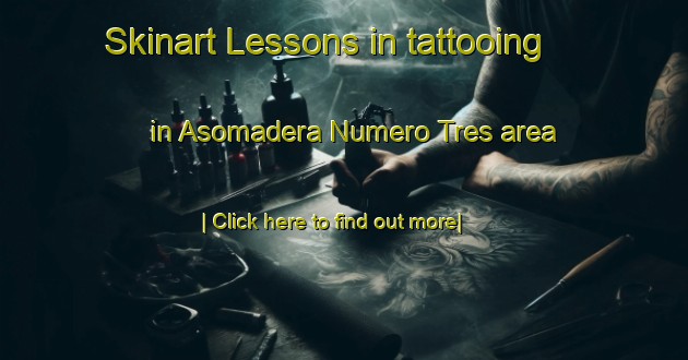 Skinart Lessons in tattooing in Asomadera Numero Tres area-United Kingdom