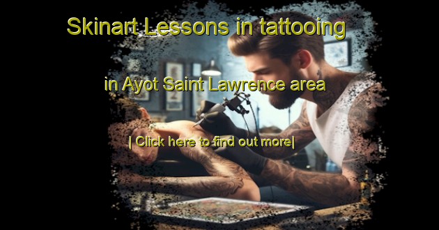 Skinart Lessons in tattooing in Ayot Saint Lawrence area-United Kingdom