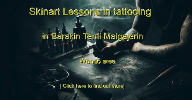 Skinart Lessons in tattooing in Barakin Tenti Maigajerin Wondo area-United Kingdom