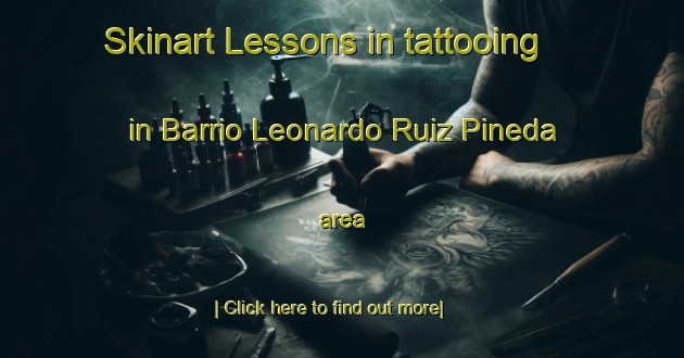 Skinart Lessons in tattooing in Barrio Leonardo Ruiz Pineda area-United Kingdom