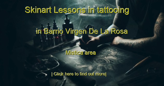 Skinart Lessons in tattooing in Barrio Virgen De La Rosa Mistica area-United Kingdom