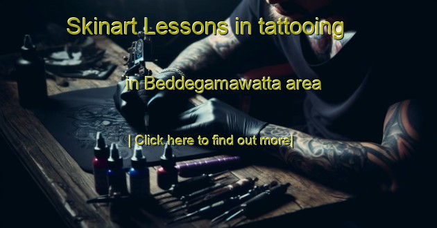 Skinart Lessons in tattooing in Beddegamawatta area-United Kingdom