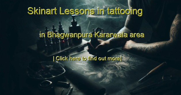 Skinart Lessons in tattooing in Bhagwanpura Kararwala area-United Kingdom