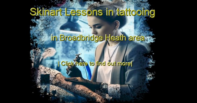 Skinart Lessons in tattooing in Broadbridge Heath area-United Kingdom