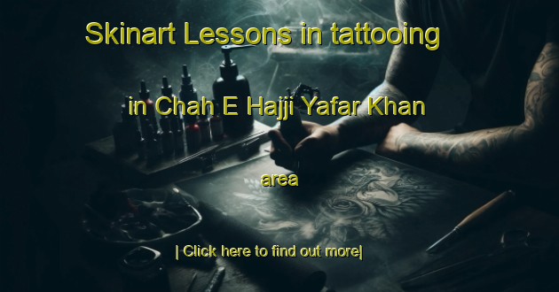 Skinart Lessons in tattooing in Chah E Hajji Yafar Khan area-United Kingdom