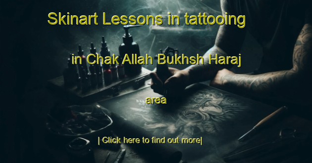 Skinart Lessons in tattooing in Chak Allah Bukhsh Haraj area-United Kingdom