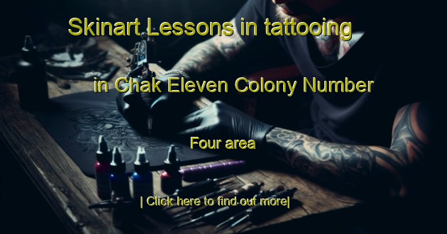 Skinart Lessons in tattooing in Chak Eleven Colony Number Four area-United Kingdom