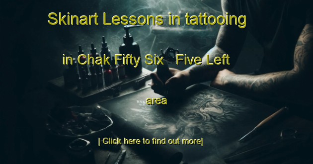 Skinart Lessons in tattooing in Chak Fifty Six   Five Left area-United Kingdom