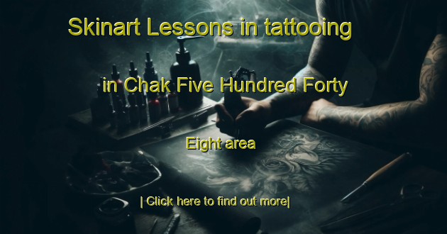 Skinart Lessons in tattooing in Chak Five Hundred Forty Eight area-United Kingdom