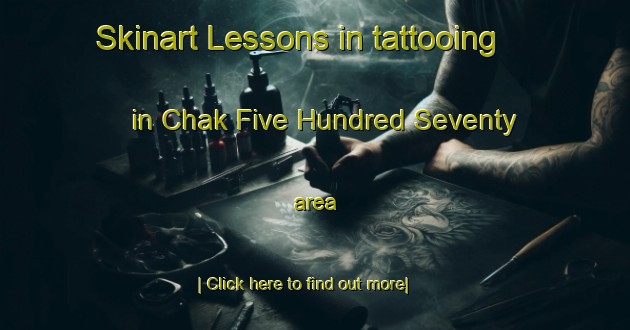 Skinart Lessons in tattooing in Chak Five Hundred Seventy area-United Kingdom