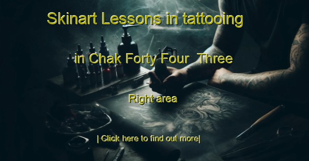 Skinart Lessons in tattooing in Chak Forty Four  Three Right area-United Kingdom