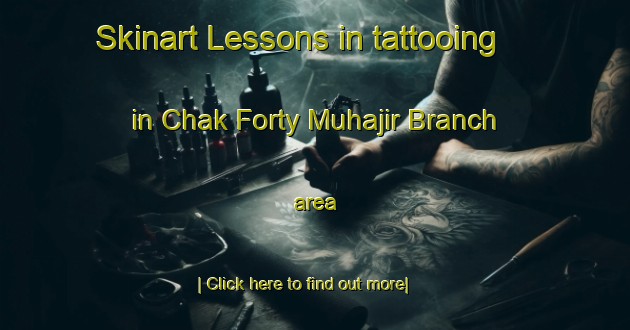 Skinart Lessons in tattooing in Chak Forty Muhajir Branch area-United Kingdom