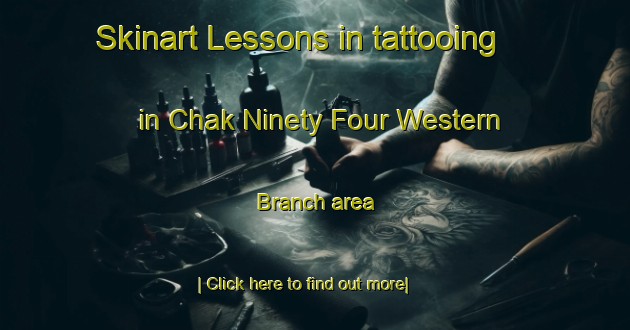 Skinart Lessons in tattooing in Chak Ninety Four Western Branch area-United Kingdom