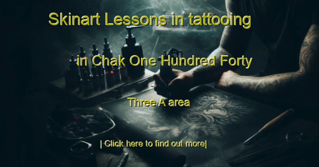 Skinart Lessons in tattooing in Chak One Hundred Forty Three A area-United Kingdom