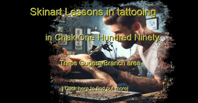 Skinart Lessons in tattooing in Chak One Hundred Ninety Three Gugera Branch area-United Kingdom