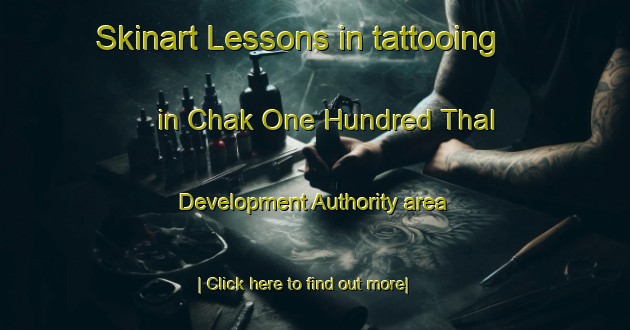 Skinart Lessons in tattooing in Chak One Hundred Thal Development Authority area-United Kingdom