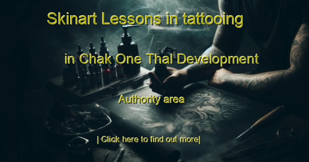 Skinart Lessons in tattooing in Chak One Thal Development Authority area-United Kingdom