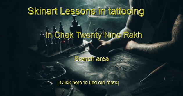 Skinart Lessons in tattooing in Chak Twenty Nine Rakh Branch area-United Kingdom