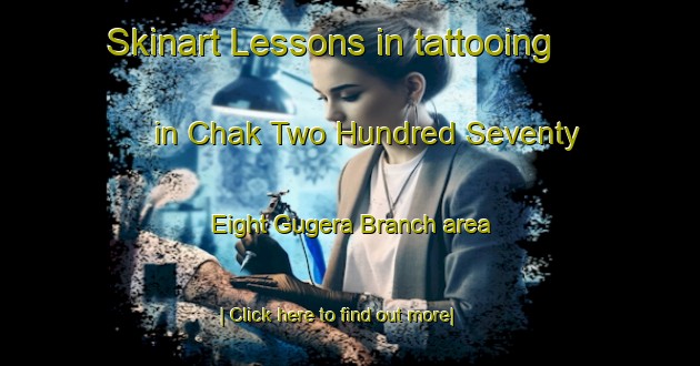 Skinart Lessons in tattooing in Chak Two Hundred Seventy Eight Gugera Branch area-United Kingdom