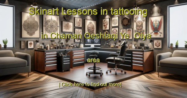 Skinart Lessons in tattooing in Chaman Qeshlaqi Ye  Olya area-United Kingdom