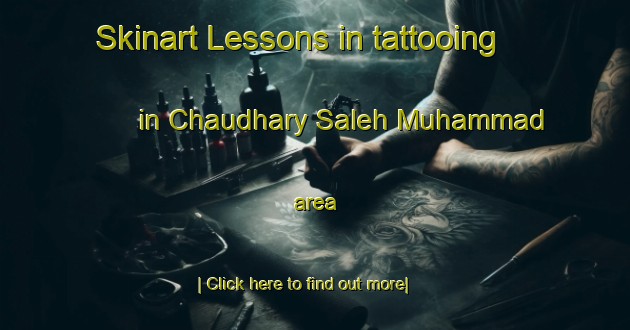 Skinart Lessons in tattooing in Chaudhary Saleh Muhammad area-United Kingdom