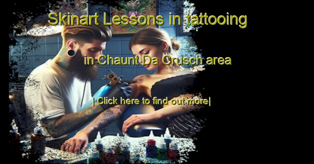 Skinart Lessons in tattooing in Chaunt Da Crusch area-United Kingdom