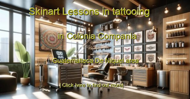 Skinart Lessons in tattooing in Colonia Compania Guatemalteca De Niquel area-United Kingdom