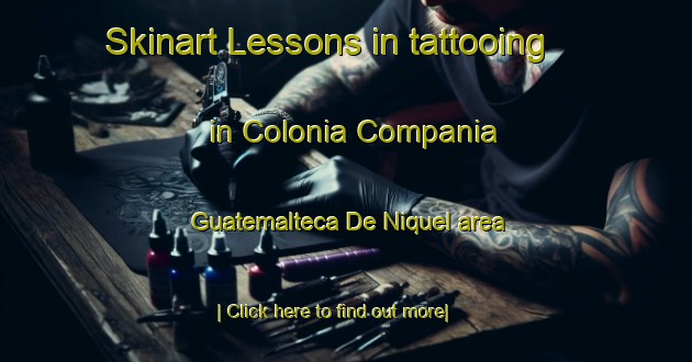 Skinart Lessons in tattooing in Colonia Compania Guatemalteca De Niquel area-United Kingdom