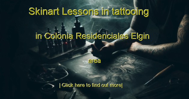 Skinart Lessons in tattooing in Colonia Residenciales Elgin area-United Kingdom