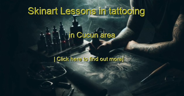 Skinart Lessons in tattooing in Cucun area-United Kingdom