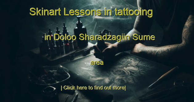 Skinart Lessons in tattooing in Doloo Sharadzagiin Sume area-United Kingdom