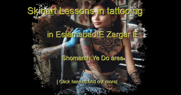 Skinart Lessons in tattooing in Eslamabad E Zargar E Shomareh Ye Do area-United Kingdom