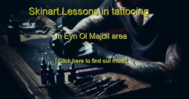 Skinart Lessons in tattooing in Eyn Ol Majbil area-United Kingdom