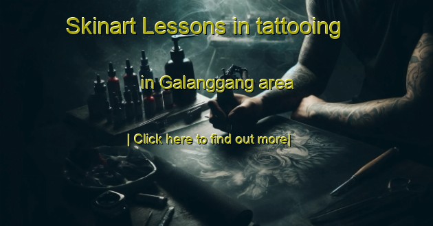 Skinart Lessons in tattooing in Galanggang area-United Kingdom