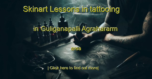 Skinart Lessons in tattooing in Guliganapalli Agrahararm area-United Kingdom