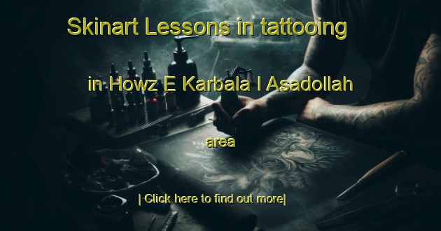 Skinart Lessons in tattooing in Howz E Karbala I Asadollah area-United Kingdom