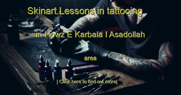 Skinart Lessons in tattooing in Howz E Karbala I Asadollah area-United Kingdom