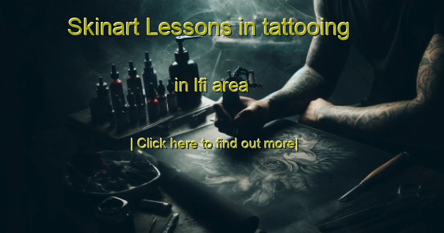 Skinart Lessons in tattooing in Ifi area-United Kingdom