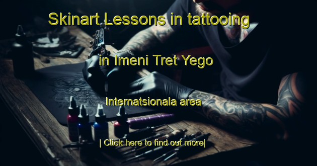 Skinart Lessons in tattooing in Imeni Tret Yego Internatsionala area-United Kingdom