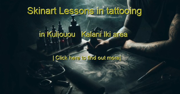 Skinart Lessons in tattooing in Kuliouou   Kalani Iki area-United Kingdom