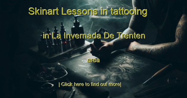 Skinart Lessons in tattooing in La Invernada De Trenten area-United Kingdom