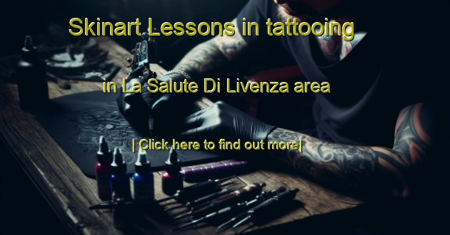 Skinart Lessons in tattooing in La Salute Di Livenza area-United Kingdom