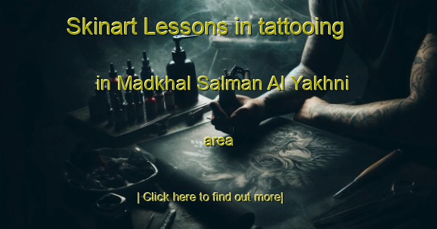 Skinart Lessons in tattooing in Madkhal Salman Al Yakhni area-United Kingdom