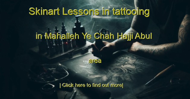 Skinart Lessons in tattooing in Mahalleh Ye Chah Hajji Abul area-United Kingdom