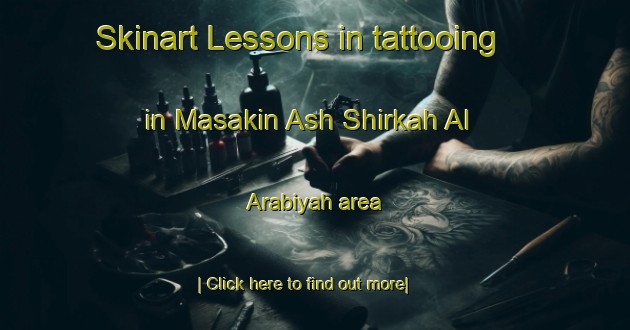 Skinart Lessons in tattooing in Masakin Ash Shirkah Al  Arabiyah area-United Kingdom