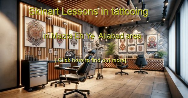 Skinart Lessons in tattooing in Mazra Eh Ye  Aliabad area-United Kingdom