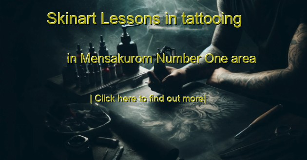 Skinart Lessons in tattooing in Mensakurom Number One area-United Kingdom