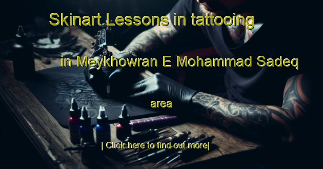 Skinart Lessons in tattooing in Meykhowran E Mohammad Sadeq area-United Kingdom