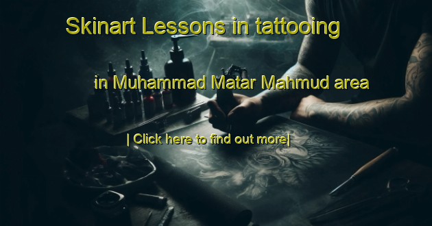 Skinart Lessons in tattooing in Muhammad Matar Mahmud area-United Kingdom