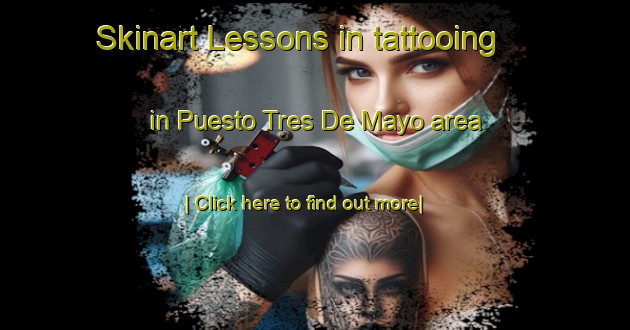 Skinart Lessons in tattooing in Puesto Tres De Mayo area-United Kingdom